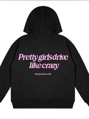 Raciety Racing Society Club Hoodie Graphic “Pretty Girls Drive Like Crazy”  S